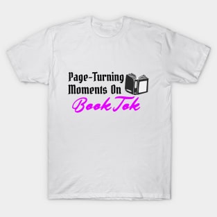 BookTok has page turning moments T-Shirt